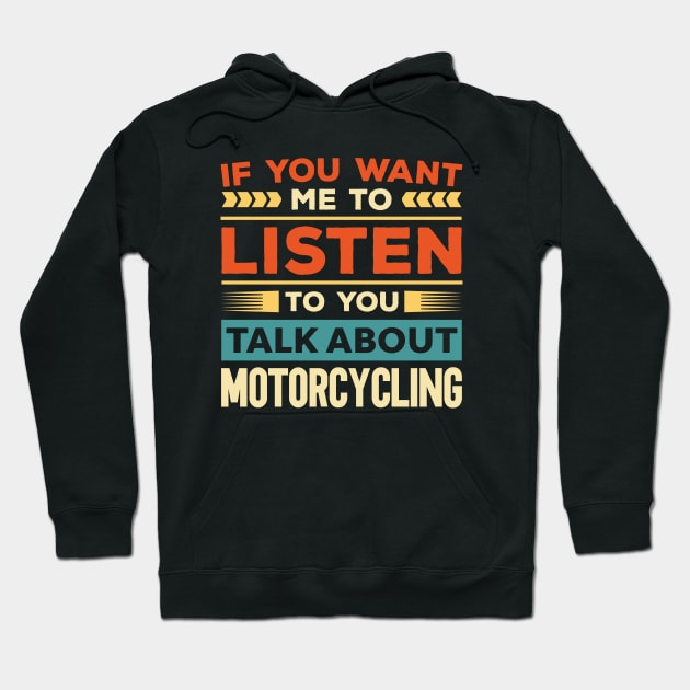 Talk About Motorcycling Hoodie by Mad Art